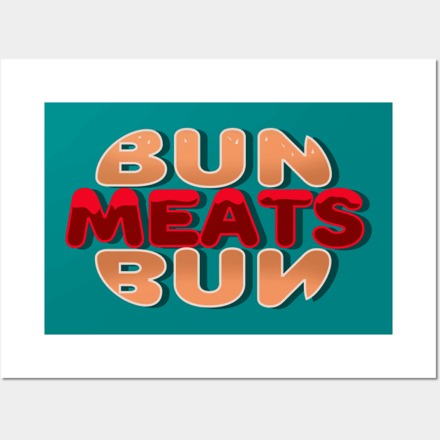 Bun Meats Bun - Deliciously Worded Hamburger Design No 1 Wall Art by Fun Funky Designs